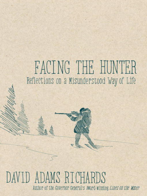 Title details for Facing the Hunter by David Adams Richards - Wait list
